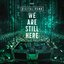 We Are Still Here
