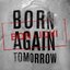 Born Again Tomorrow