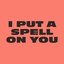 I Put A Spell On You - Single