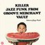 Return Of Jazz Funk: Killer Jazz Funk From Groove Merchant Vault