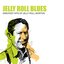 Jelly Roll Blues: Greatest Hits Of Jelly Roll Morton And His Red Hot Peppers