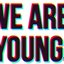 We Are Young