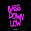 BASS DOWN LOW