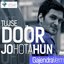 Tujse Door Jo Hota Hun - Single