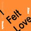 I Felt Love (Suzanne Kraft Remix)