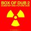 Box Of Dub 2: Dubstep And Future Dub