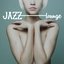 Jazz Lounge Session Collection - Cool Jazz Chillout