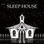 SLEEP HOUSE