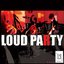 LOUD PARTY