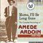 Mama, I'll Be Long Gone : The Complete Recordings Of Amede Ardoin, 1929-1934