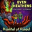 Even Heathens: Handful of Cancel