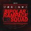 Bipolar Rampage Squad