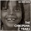 The Chikipunk Years