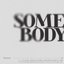 Somebody - Single