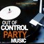 Out of Control Party Music