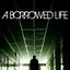 A Borrowed Life