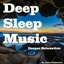 Deep Sleep Music: Deeper Relaxation