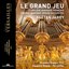 Le Grand Jeu. French Baroque Organ Favourites