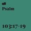 Psalm 103:17-19