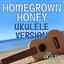 Homegrown Honey (Ukulele Version)