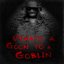 What's A Goon To A Goblin?