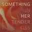 Something in Her Tender Kiss - Single