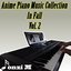 Anime Piano Music Collection in Fall, Vol. 2