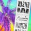 Wasted In Miami - Single
