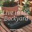 Live in the Backyard