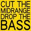 Cut the Midrange Drop the Bass