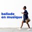 Ballade en musique