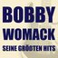 Bobby Womack: Seine größten Hits mit Lookin' for a Love, It's All over Now, I Can Understand It, Across 110th Street, California Dreamin', That's The Way I Feel About Cha, Woman's Gotta Have It, Harry Hippie & Mehr!
