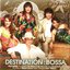 Destination Bossa