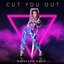 Cut You Out