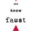 You Know Faust