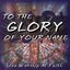 To The Glory Of Your Name - Live Worship At Faith