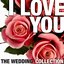 I Love You - The Wedding Collection