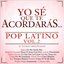 Yo Sé Que Te Acordarás Pop Latino (Vol. 2)