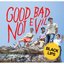 Good Bad Not Evil