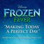 Making Today a Perfect Day (From "Frozen Fever")