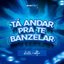 Tá Andar Pra Te Banzelar