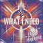 WHAT I NEED - Single