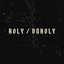 Holy / Unholy