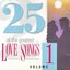 25 of the Greatest Love Songs (disc 1)