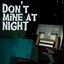 Don't Mine at Night