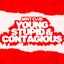 Young, Stupid & Contagious - Single