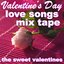 Valentine's Day Love Songs Mix Tape