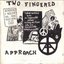 TWO FINGERED APPROACH