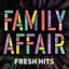 Family Affair - Fresh Hits