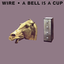 Wire - A Bell Is a Cup Until It Is Struck album artwork